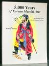 5,000 Years of Korean Martial Arts: The Heritage of the Hermit Kingdom Warriors