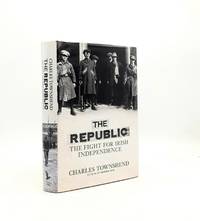THE REPUBLIC The Fight for Irish Independence 1918-1923