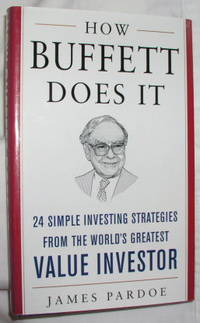 How Buffett Does It: 24 Simple Investing Strategies from the World's Greatest Value Investor