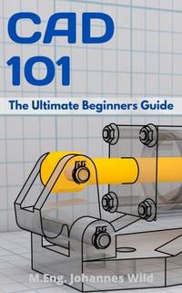 CAD 101 : The Ultimate Beginners Guide