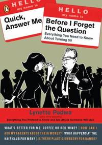 Quick, Answer Me Before I Forget the Question : 100 Answers You're Old Enough to Hear