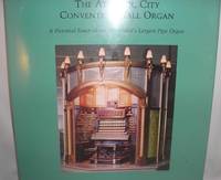 The Atlantic City Convention Hall Organ: A Pictorial Essay of the World's Largest Pipe Organ