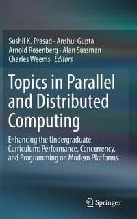 Topics in Parallel and Distributed Computing : Enhancing the Undergraduate Curriculum:...