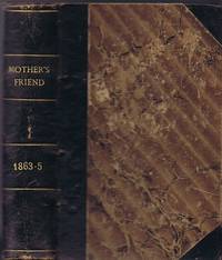 The Mother's Friend Volume 16 ( Volume IV New Series)