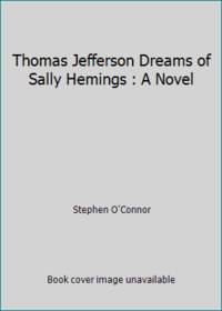 Thomas Jefferson Dreams of Sally Hemings : A Novel