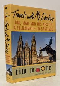 Travels With My Donkey: One Man and His Ass on a Pilgrimage to Santiago