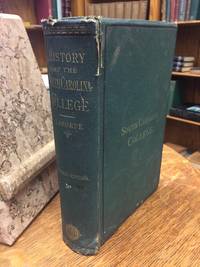 History of the South Carolina College from its Incorporation, Dec. 19, 1801 to Dec 19, 1865, including sketches of its presidents and professors with an Appendix