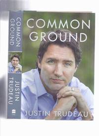 Common Ground -by Justin Trudeau -a Signed Copy ( Autobiography / Biography ) by Trudeau, Justin (signed) - 2014