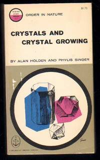 Crystals and Crystal Growing by Alan Holden & Phyllis Singer - 1960
