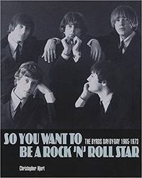 So You Want to Be a Rock 'n' Roll Star: The Byrds Day-by-Day, 1965-1973 by Christopher Hjort - Paperback - 2008-10 - from DAVID DONALDSON (SKU: 201871)