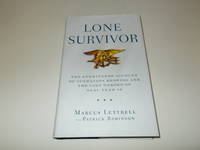 Lone Survivor: The Eyewitness Account of Operation Redwing and the Lost Heroes of SEAL Team 10 by Marcus Luttrell - 2007