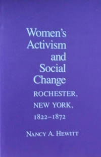 Women's Activism and Social Change:  Rochester, New York, 1822-1872