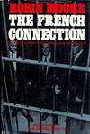 The French Connection The World's Most Crucial Narcotics Investigation