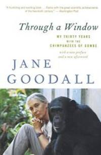 image of Through a Window: My Thirty Years with the Chimpanzees of Gombe