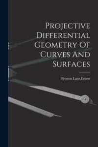 Projective Differential Geometry Of Curves And Surfaces
