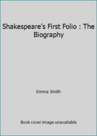 Shakespeare's First Folio : Four Centuries of an Iconic Book