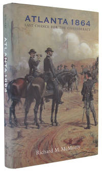 Atlanta 1864: Last Chance for the Confederacy (Great Campaigns of the Civil War). by McMurry, Richard M - 2000.