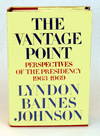 The Vantage Point; Perspectives of the Presidency 1963 - 1969