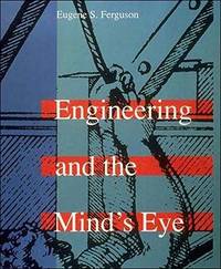 Engineering and the Mind's Eye by Eugene S. Ferguson - Paperback - 1994 - from Epsilon Books (SKU: 30)