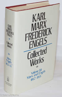 Marx and Engels. Collected works, vol 39: 1852 - 55 by Marx, Karl, Frederick Engels - 1984