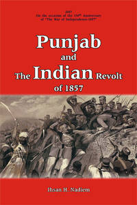 PUNJAB AND THE INDIAN REVOLT OF 1857 by IHSAN H. NADIEM - Hardcover - 2006 - from Sang-e-Meel Publications (SKU: Biblio330)