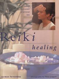 REIKI HEALING : THE ART OF HEALING THROUGH UNIVERSAL ENERGY by Carmen Fernandez - First Edition - 2000 - from Dromanabooks (SKU: 33662)