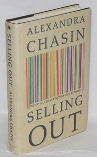 Selling Out: the gay and lesbian movement goes to market by Chasin, Alexandra - 2000