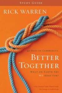 Better Together Study Guide: What On Earth Are We Here For? (Living with Purpose) by Rick Warren - 2010-03-05