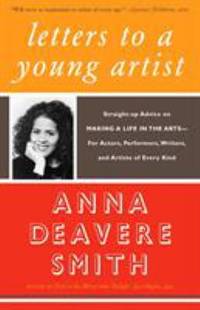 Letters to a Young Artist : Straight-Up Advice on Making a Life in the Arts-for Actors,...