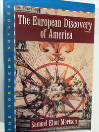 The European Discovery of America; Vol 1: The Northern Voyages A.D. 500-1600 (The European...