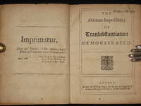 The Absolute Impossibility of Transubstantiation Demonstrated