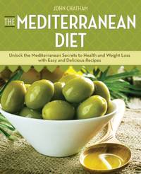 The Mediterranean Diet: Unlock the Mediterranean Secrets to Health and Weight Loss with Easy and...