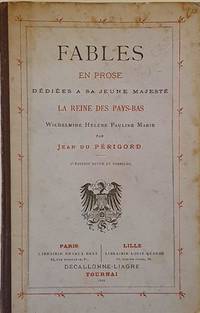 Fables en prose dédiées a sa jeune Majesté La Reine des Pays-Bas Wilhelmine Hélène Pauline Marie
