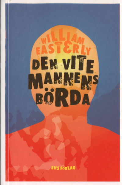 DEN VITE MANNENS BÖRDA. Varför västerlandets…
