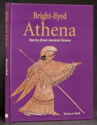 Bright-Eyed Athena: Stories From Ancient Greece by Woff, Richard - 1999