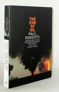 cover of The End of Oil. The Decline of the Petroleum Economy and the Rise of a New Energy Order