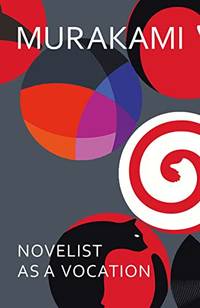 Novelist as a Vocation: An exploration of a writer&acirc;s life from the Sunday Times...