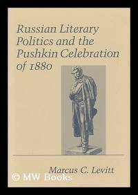 Russian Literary Politics and the Pushkin Celebration of 1880