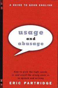 Usage and Abusage: A Guide to Good English