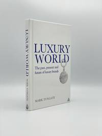 Luxury World: The Past, Present and Future of Luxury Brands