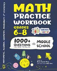 Math Practice Workbook Grades 6-8: 1000+ Questions You Need to Kill in Middle School by Brain...