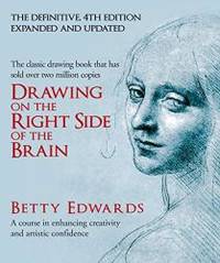 image of Drawing on the Right Side of the Brain: A Course in Enhancing Creativity and Artistic Confidence. Betty Edwards