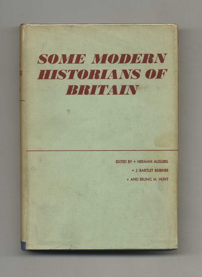 Some Modern Historians of Britain: Essays in Honor of R. L. Schuyler by  Some of His Former Students At Columbia University  - 1st Edition/1st  Printing
