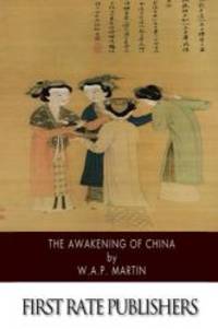 The Awakening of China by W.A.P. Martin - 2014-08-19