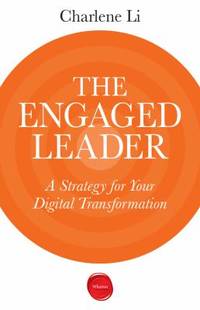 The Engaged Leader : A Strategy for Your Digital Transformation