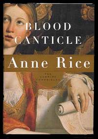 Blood Canticle  - 1st Edition/1st Printing by Rice, Anne - 2003