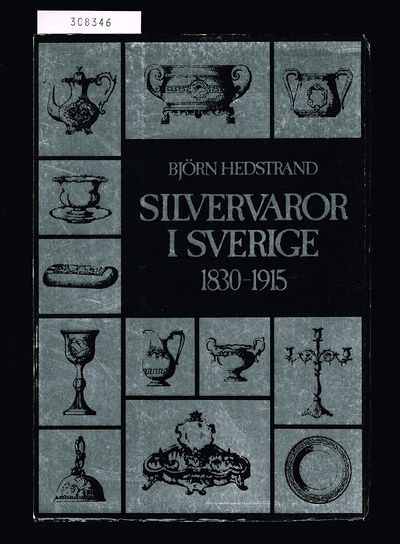 Silvervaror i Sverige 1830-1915.…