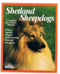 Shetland Sheepdogs: Everything About Purchase, Care, Nutrition, Breeding, and Disease
