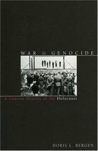 War and Genocide : A Concise History of the Holocaust