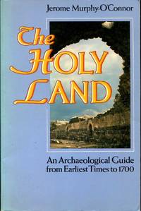 The Holy Land: An Archaeological Guide from Earliest Times to 1700 by Murphy-O&#39;Connor, Jerome - 1980